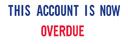 THIS ACCOUNT IS NOW OVERDUE, red and blue